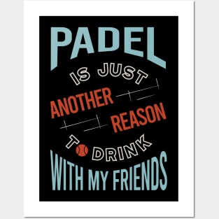Padel is Just Another Reason to Drink with Friends Posters and Art